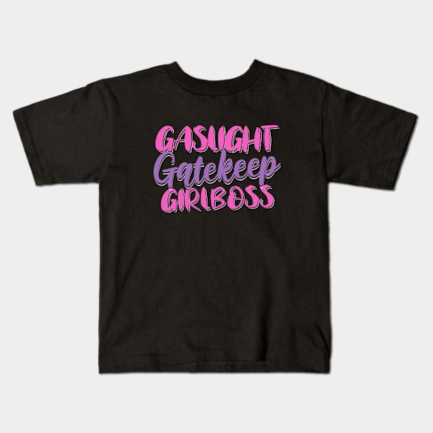 Gaslight Gatekeep Girlboss Kids T-Shirt by valentinahramov